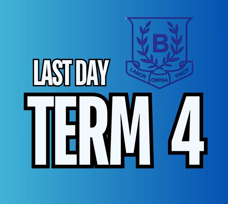 Bega High School logo shield is situated above bold lettering LAST DAY TERM 4.
